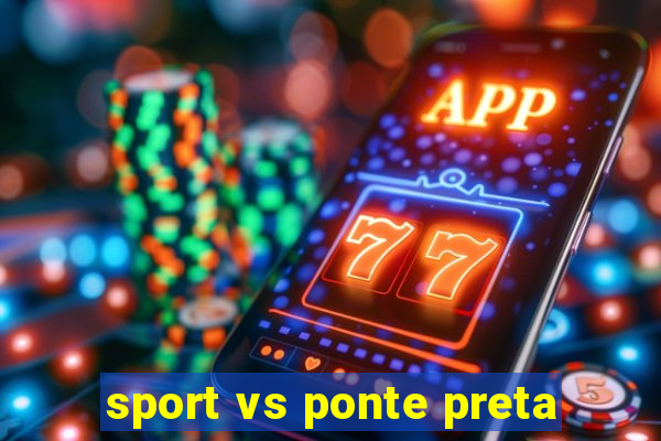 sport vs ponte preta