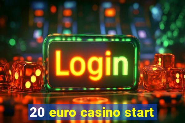 20 euro casino start