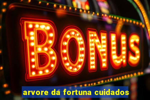 arvore da fortuna cuidados