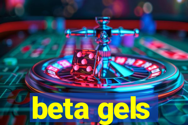 beta gels