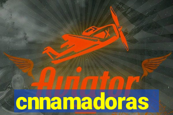 cnnamadoras