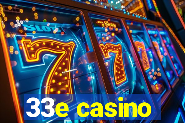 33e casino