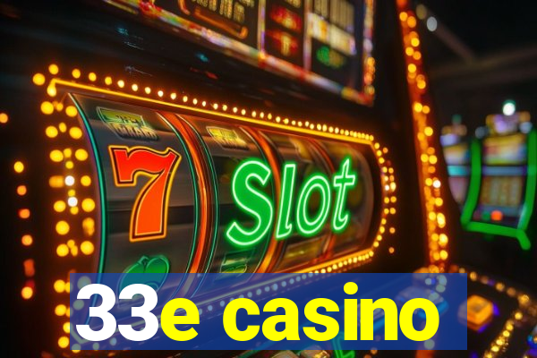 33e casino