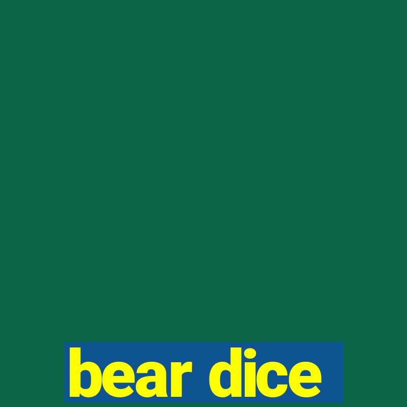 bear dice