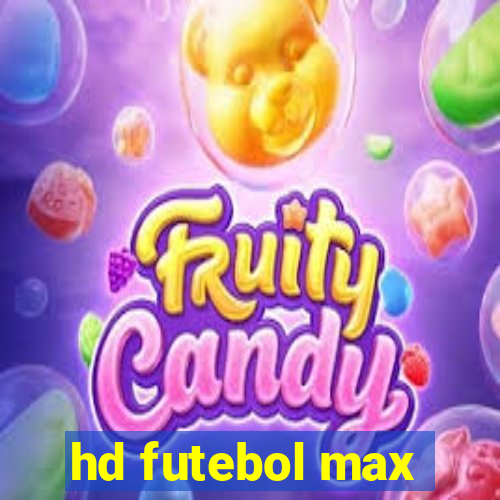 hd futebol max