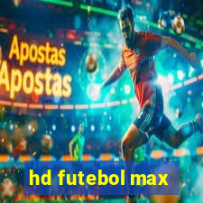 hd futebol max