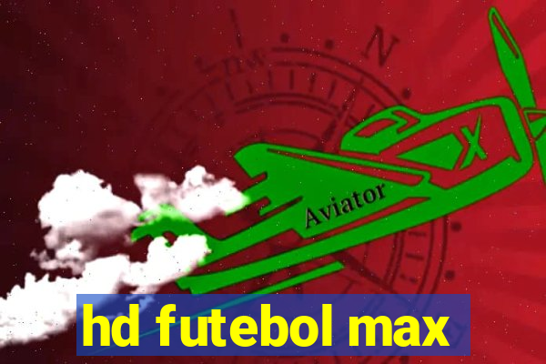 hd futebol max