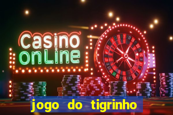 jogo do tigrinho oficial bet