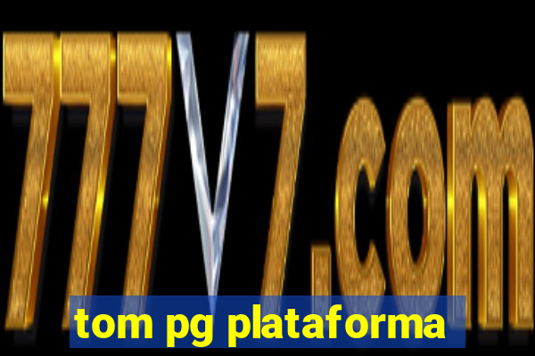 tom pg plataforma