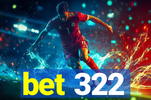 bet 322