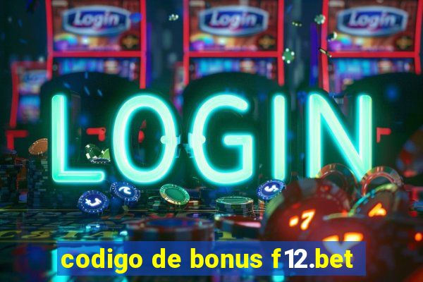 codigo de bonus f12.bet