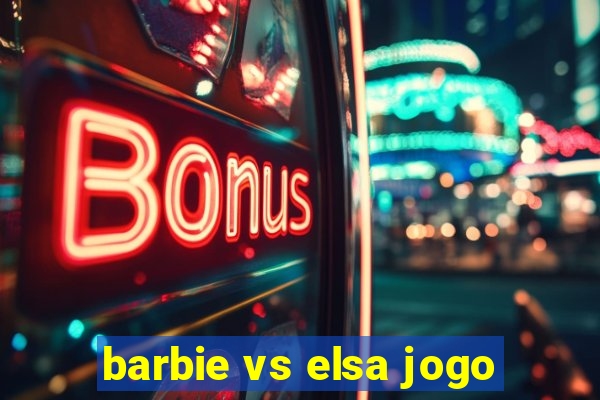 barbie vs elsa jogo