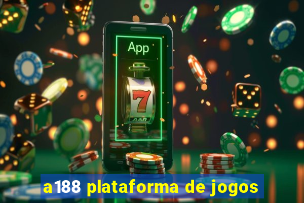 a188 plataforma de jogos