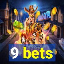 9 bets