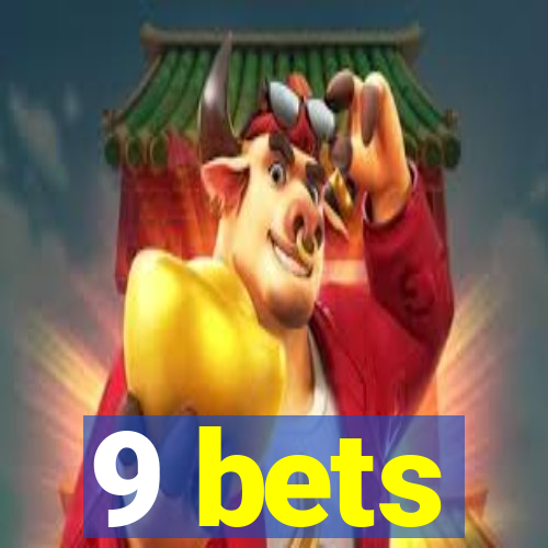 9 bets