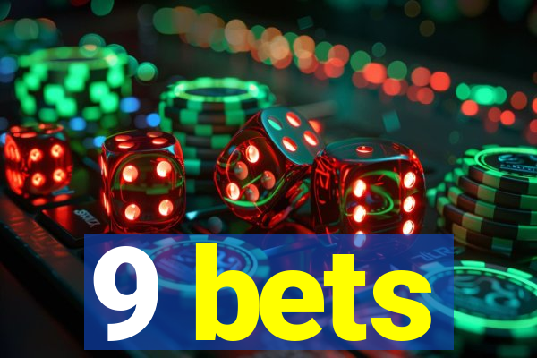 9 bets