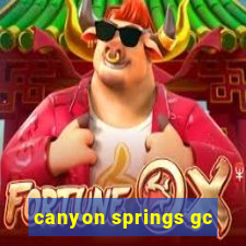 canyon springs gc