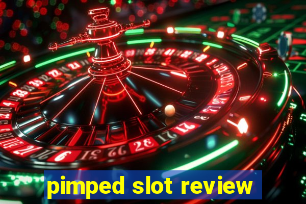 pimped slot review