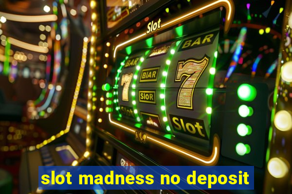 slot madness no deposit