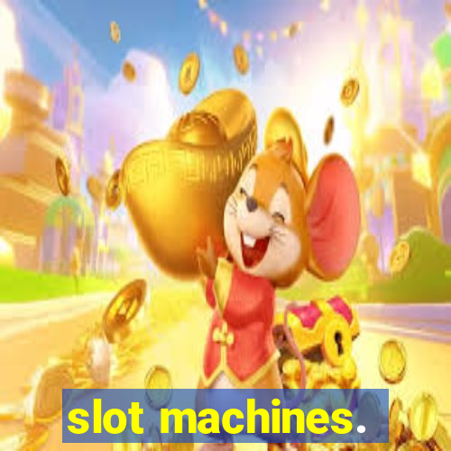 slot machines.