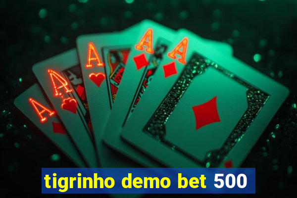 tigrinho demo bet 500