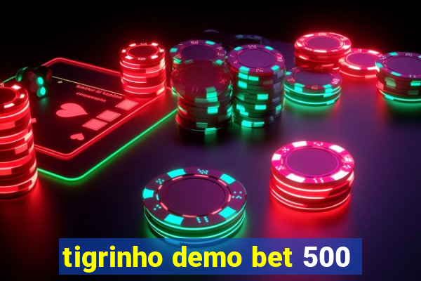 tigrinho demo bet 500