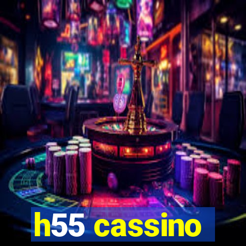 h55 cassino