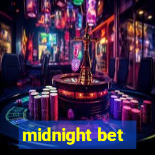 midnight bet