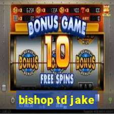 bishop td jake