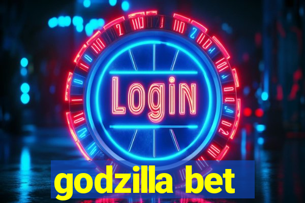 godzilla bet