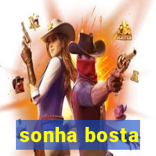 sonha bosta