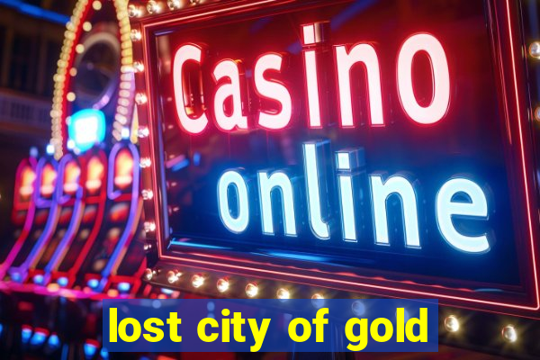 lost city of gold