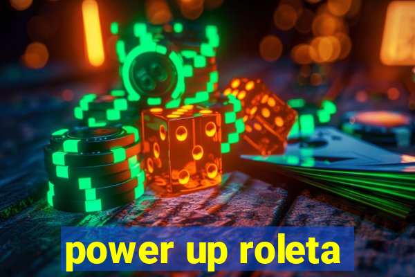 power up roleta