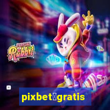 pixbet茅gratis