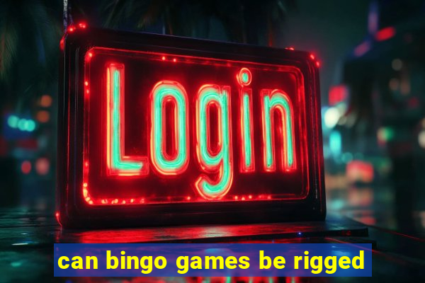 can bingo games be rigged