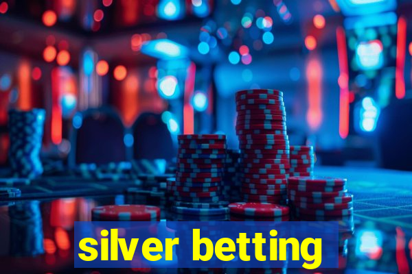 silver betting