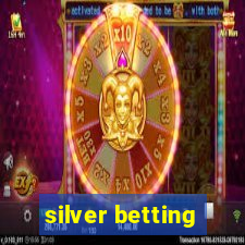 silver betting