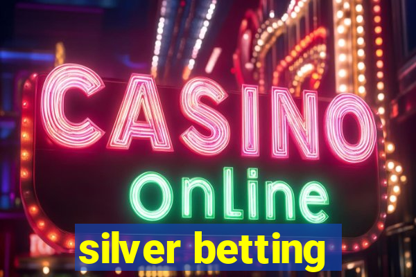 silver betting