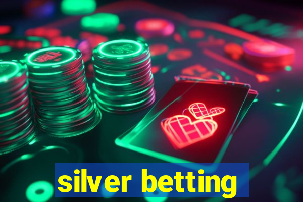 silver betting