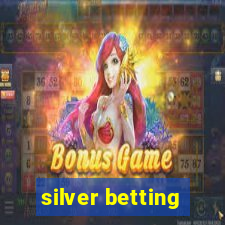 silver betting