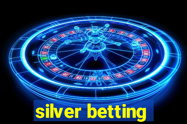 silver betting