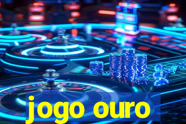 jogo ouro