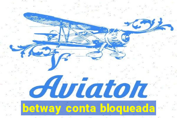 betway conta bloqueada