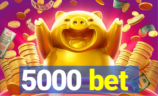 5000 bet