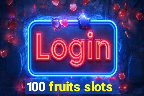 100 fruits slots