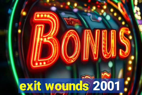 exit wounds 2001