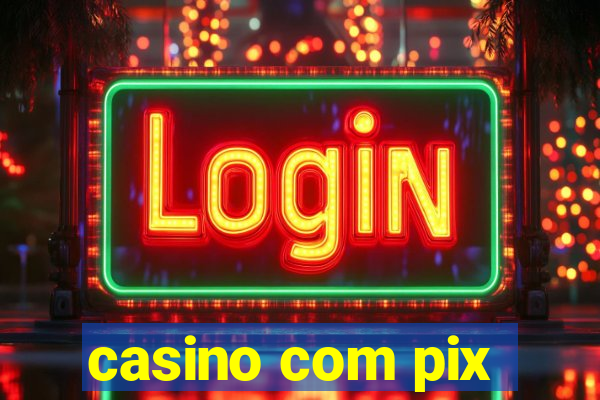 casino com pix