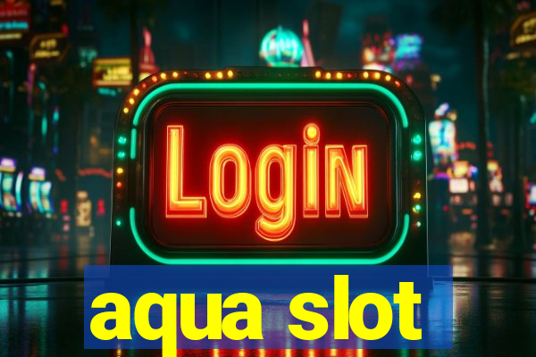 aqua slot