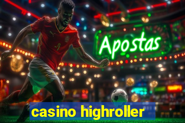 casino highroller