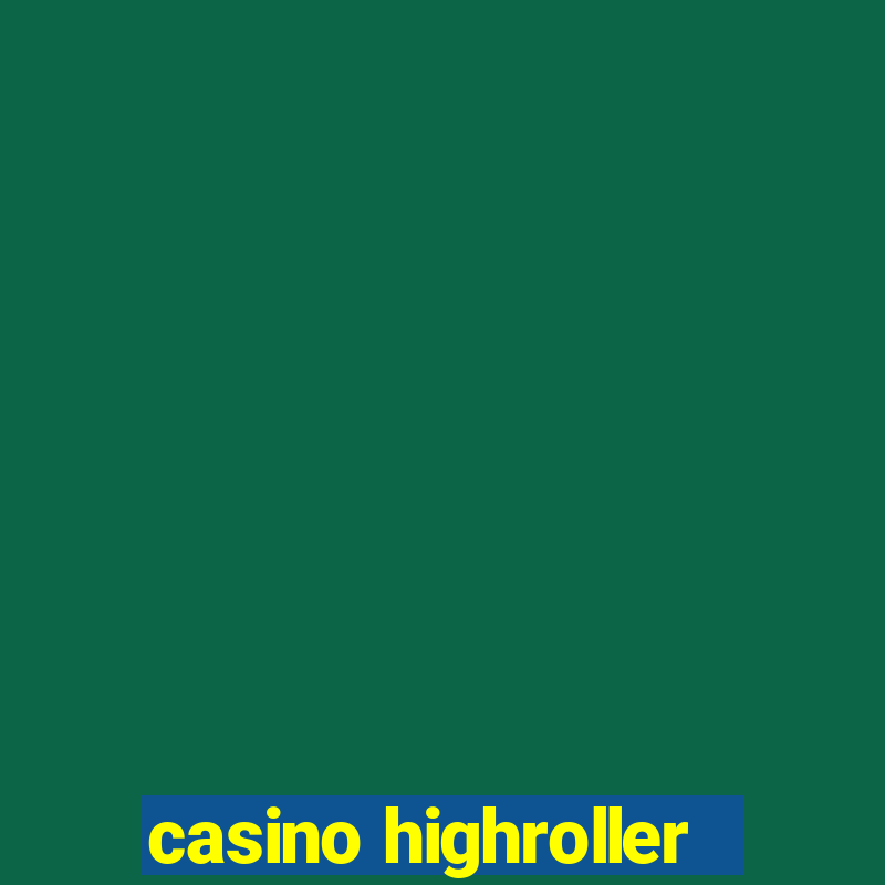 casino highroller